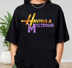 Having A Meltdown Hannah Montana Shirt
