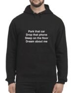 Park-That-Car-Drop-That-Phone-Sleep-On-The-Floor-Dream-About-Me-Unisex-Hoodie-For-Sale